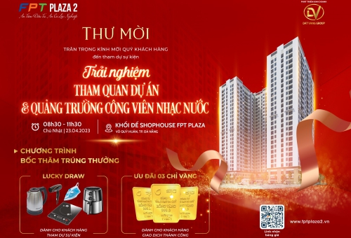MỜI THAM QUAN TRẢI NGHIỆM DỰ ÁN FPT PLAZA 2 VÀ QUẢNG TRƯỜNG CÔNG VIÊN NƯỚC LỚN NHẤT ĐÀ NẴNG