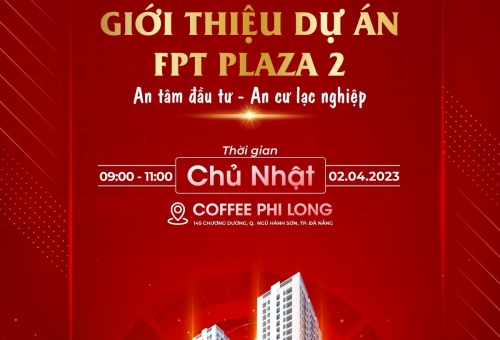 TIẾP TỤC CHÍNH SÁCH ƯU ĐÃI ĐẾN NGÀY 15/5/2023, CHO KHÁCH HÀNG MUA CĂN HỘ FPT PLAZA 2